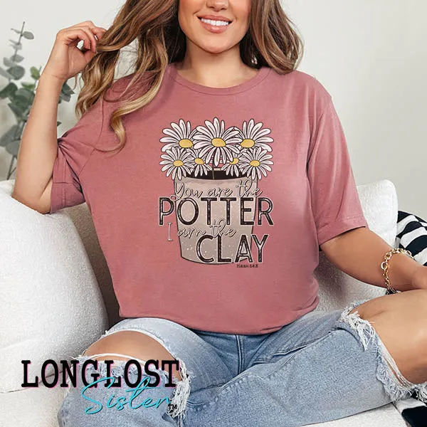 You Are The Potter I Am The Clay on Short Sleeve T-shirt